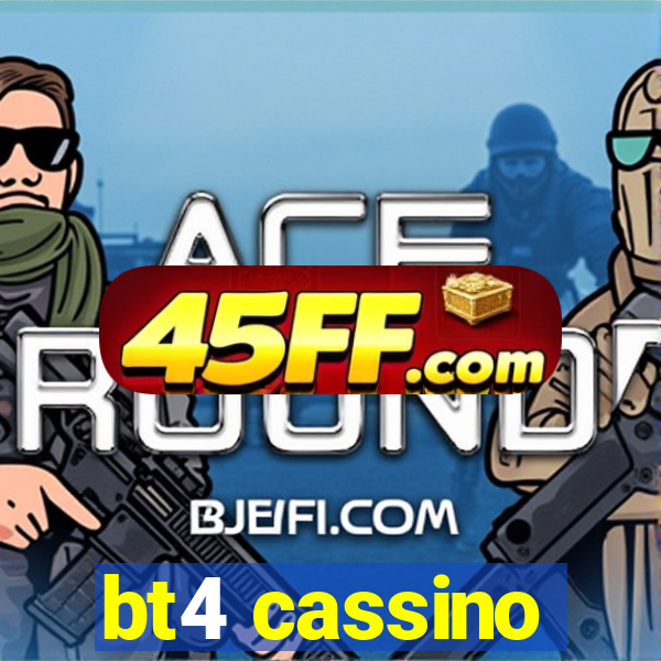 bt4 cassino